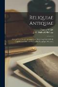 Reliquiae Antiquae: Scraps From Ancient Manuscripts, Illustrating Chiefly Early English Literature and the English Language, Volume 2