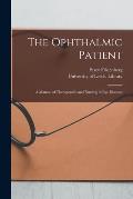 The Ophthalmic Patient: a Manual of Therapeutics and Nursing in Eye Diseases