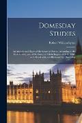Domesday Studies: an Analysis and Digest of the Somerset Survey (according to the Exon Codex), and of the Somerset Gheld Inquest of A. D