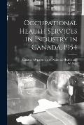 Occupational Health Services in Industry in Canada, 1954