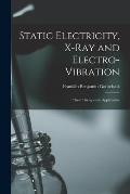 Static Electricity, X-ray and Electro-vibration: Their Therapeutic Application