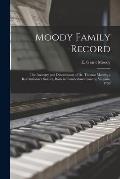Moody Family Record: the Ancestry and Descendants of Dr. Thomas Moody, a Revolutionary Soldier, Born in Cumberland County, Virginia, 1759