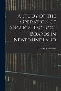 A Study of the Operation of Anglican School Boards in Newfoundland