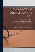 Hand-book of Diseases of the Eye [electronic Resource]: a Text-book for Students and Practitioners