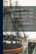 Manual of Plain Song for the Offices of the American Church