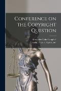 Conference on the Copyright Question [microform]