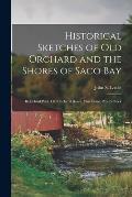 Historical Sketches of Old Orchard and the Shores of Saco Bay: Biddeford Pool, Old Orchard Beach, Pine Point, Prout's Neck