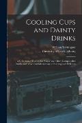 Cooling Cups and Dainty Drinks: a Collection of Recipes for cups and Other Compounded Drinks, and of General Information on Beverages of All Kinds
