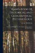 Hand-book of Historical and Geographical Phthisiology: With Special Reference to the Distribution of Consumption in the United States