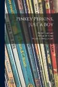 Pinkey Perkins, Just a Boy