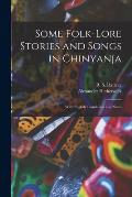 Some Folk-lore Stories and Songs in Chinyanja: With English Translation and Notes