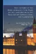 The History of the Rebellion and Civil Wars in England Begun in the Year 1641 by Edward, Earl of Clarendon: Re-edited From a Fresh Collation of the Or