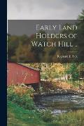 Early Land Holders of Watch Hill ..