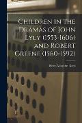 Children in the Dramas of John Lyly (1553-1606) and Robert Greene (1560-1592)