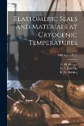 Elastomeric Seals and Materials at Cryogenic Temperatures; NBS Report 6775