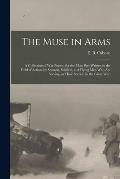 The Muse in Arms; a Collection of War Poems, for the Most Part Written in the Field of Action, by Seamen, Soldiers, and Flying Men Who Are Serving, or