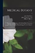 Medical Botany; or, Illustrations and Descriptions of the Medicinal Plants of the London, Edinburgh, and Dublin Pharmacopoeias: Comprising a Poular an