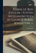 Poems of Ben Jonson / Edited With an Introd. by George Burke Johnston. --