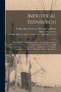 Industrial Edinburgh: a Book Issued by the Edinburgh Society for the Promotion of Trade in Furtherance of the Movement in Favour of Developi
