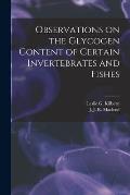 Observations on the Glycogen Content of Certain Invertebrates and Fishes [microform]