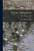 High Treason; the Plot Against the People