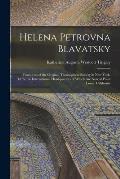 Helena Petrovna Blavatsky: Foundress of the Original Theosophical Society in New York, 1875, the International Headquarters of Which Are Now at P