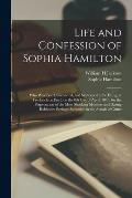 Life and Confession of Sophia Hamilton [microform]: Who Was Tried, Convicted, and Sentenced to Be Hung, at Frederickton [sic], on the 8th Day of April