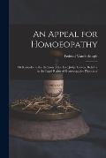 An Appeal for Homoeopathy; or Remarks on the Decision of the Late Judge Cowen, Relative to the Legal Rights of Homoeopathic Physicians