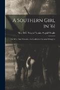 A Southern Girl in '61; the War-time Memories of a Confederate Senator's Daughter