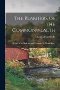 The Planters of the Commonwealth; a Study of the Emigrants and Emigration in Colonial Times