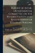 Report of Inter-departmental Committee on the Rehabilitation and Resettlement of Disabled Persons