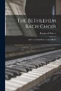 The Bethlehem Bach Choir: an Historical and Interpretative Sketch