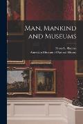 Man, Mankind and Museums