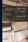 Incidents by the Way: Lifetime Recollections and Reflections; 1st edition