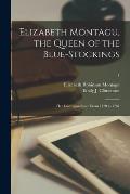 Elizabeth Montagu, the Queen of the Blue-stockings: Her Correspondence From 1720 to 1761; 1