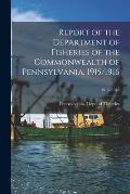 Report of the Department of Fisheries of the Commonwealth of Pennsylvania, 1915/1916; 1915/1916