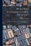 Who Was Scotland's First Printer?: Ane Compendious and Breue Tractate in Commendation of Androw Myller