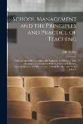 School Management and the Principles and Practice of Teaching [microform]: With an Appendix Containing the Statutory Provisions of 1896 Relating to Co