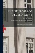 The Neuroses of Development: Being the Morison Lectures for 1890