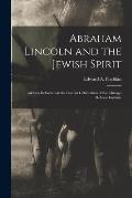 Abraham Lincoln and the Jewish Spirit: Address Delivered at the Lincoln Celebration of the Chicago Hebrew Institute