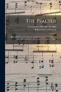 The Psalter: a Revised Edition of the Scottish Metrical Version of the Psalms, With Additional Psalm-versions; Set to Suitable Musi