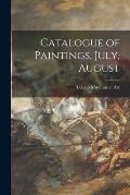 Catalogue of Paintings, July, August