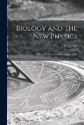 Biology and the New Physics: a Plea for a Consistent Philosophy of Life