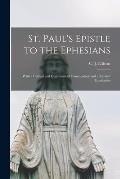 St. Paul's Epistle to the Ephesians: With a Critical and Grammatical Commentary and a Revised Translation