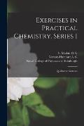 Exercises in Practical Chemistry. Series I: Qualitative Exercises