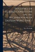 Influence of Seedbed Conditions on the Regeneration of Eastern White Pine /
