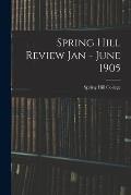 Spring Hill Review Jan - June 1905
