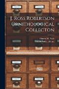 J. Ross Robertson Ornithological Collecton [microform]