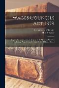 Wages Councils Act, 1959: Report of a Commission on Inquiry on the Question Whether the Baking Wages Council (Scotland) Should Be Abolished