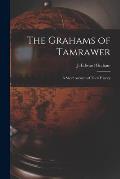 The Grahams of Tamrawer: a Short Account of Their History